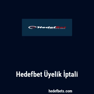 Hedefbet Üyelik İptali