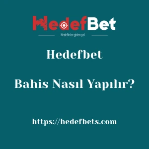 Hedefbet Bahis Nasıl Yapılır?