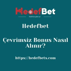 Hedefbet Çevrimsiz Bonus Nasıl Alınır?