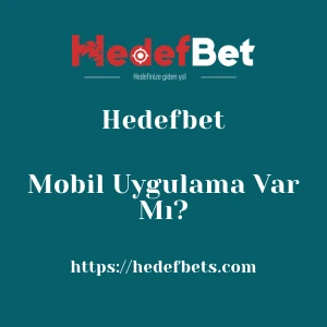 Hedefbet Mobil Uygulama Var Mı?